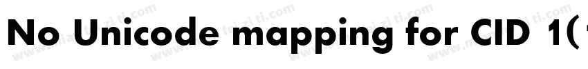 No Unicode mapping for CID 1(1)in f字体转换